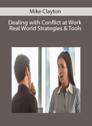 Mike Clayton – Dealing with Conflict at Work: Real World Strategies & Tools