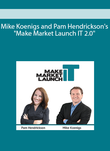Mike Koenigs and Pam Hendrickson's "Make Market Launch IT 2.0"