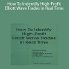 Myles Wilson Walker - How To Indentify High-Profit Elliott Wave Trades in Real Time