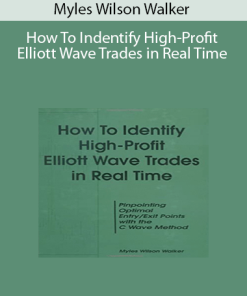 Myles Wilson Walker - How To Indentify High-Profit Elliott Wave Trades in Real Time