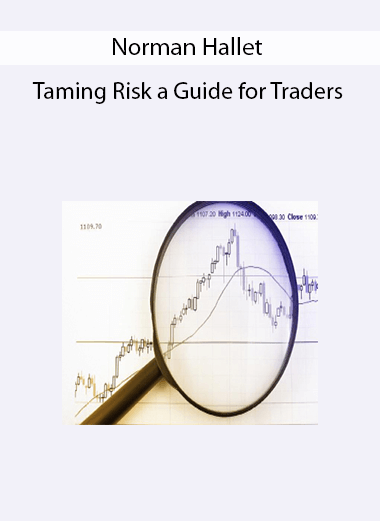 Norman Hallet - Taming Risk a Guide for Traders