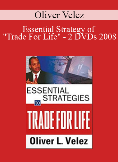 Oliver Velez - Essential Strategy of "Trade For Life" - 2 DVDs 2008