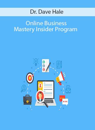 Online Business Mastery Insider Program – Dr. Dave Hale