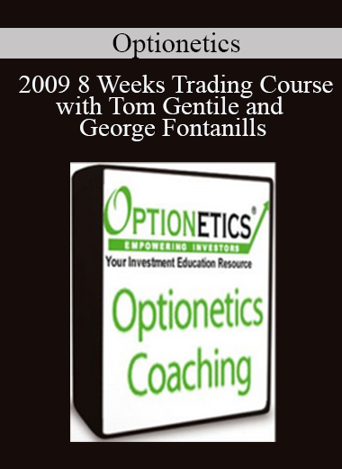 Optionetics - 2009 8 Weeks Trading Course with Tom Gentile and George Fontanills