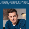 Optionetics - Trading Essentials BootCamp Coaching - Matt Baker - TEC03