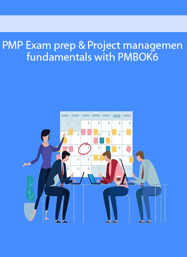 PMP Exam prep & Project management fundamentals with PMBOK6