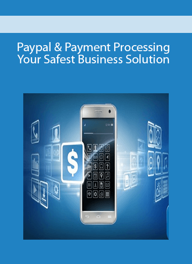 Paypal & Payment Processing: Your Safest Business Solution
