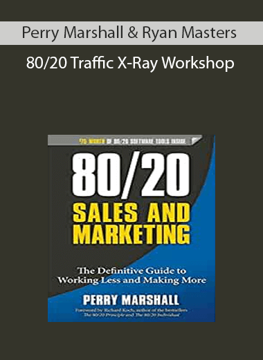 Perry Marshall & Ryan Masters - 80/20 Traffic X-Ray Workshop