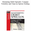 Peter Lusk - Mastering Debit Spreads: Conquer Volatility and Time in Option Trading