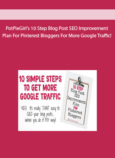 PotPieGirl's 10 Step Blog Post SEO Improvement Plan For Pinterest Bloggers For More Google Traffic!