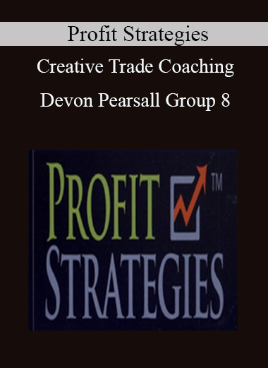 Profit Strategies - Creative Trade Coaching - Devon Pearsall - Group 8