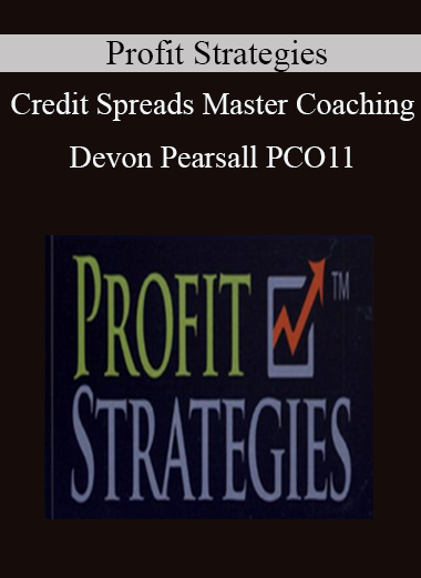 Profit Strategies - Credit Spreads Master Coaching - Devon Pearsall - PCO11
