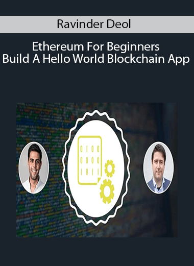 Ravinder Deol – Ethereum For Beginners: Build A Hello World Blockchain App