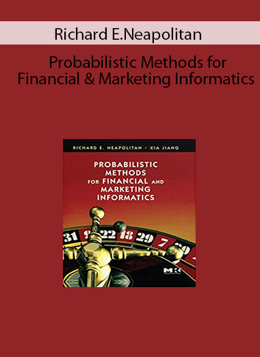 Richard E.Neapolitan - Probabilistic Methods for Financial & Marketing Informatics