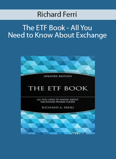 Richard Ferri - The ETF Book - All You Need to Know About Exchange