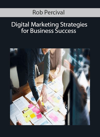 Rob Percival – Digital Marketing Strategies for Business Success