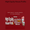 Rob Swanson - High Equity House Profits
