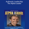 Robert Dilts – Authentic Leadership: The Alpha Leader
