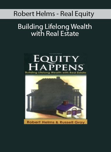 Robert Helms - Real Equity - Building Lifelong Wealth with Real Estate