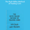 Ruth Miller & Larry Pesavento - The Ruth Miller Method of Trading Corn