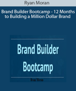 Ryan Moran - Brand Builder Bootcamp - 12 Months to Building a Million Dollar Brand