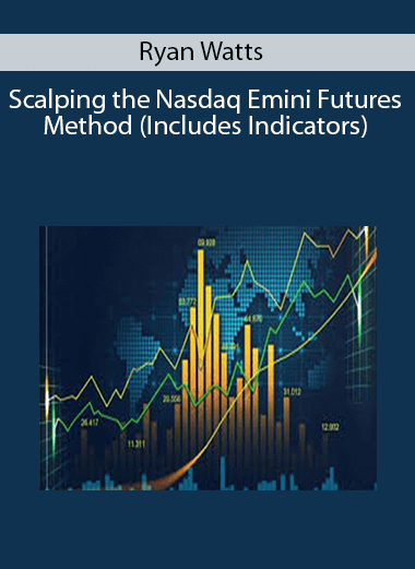 Ryan Watts - Scalping the Nasdaq Emini Futures Method (Includes Indicators)