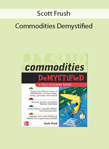 Scott Frush - Commodities Demystified
