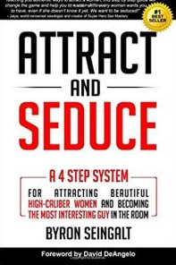 Byron Seingalt – Attract and Seduce