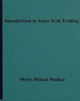 Myles Wilson Walker - Introduction to Astro Tech Trading