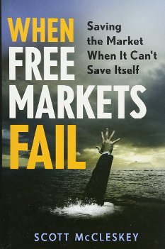 Scott McCleskey - When Free Markets Fail. Saving the Market When It Cant Save Itself