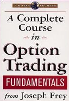 Joseph Frey - A Complete Course in Option Trading Fundamentals