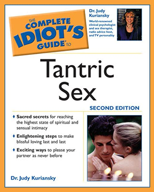 The Complete Idiot’s Guide to Amazing Sex and to Tantric Sex