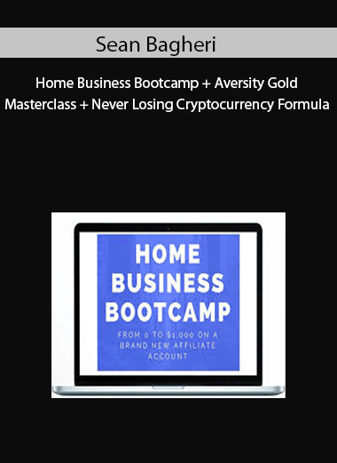 Sean Bagheri - Home Business Bootcamp + Aversity Gold Masterclass + Never Losing Cryptocurrency Formula
