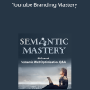 Semantic Mastery - Youtube Branding Mastery