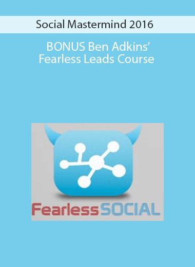 Social Mastermind 2016 + BONUS Ben Adkins’ Fearless Leads Course