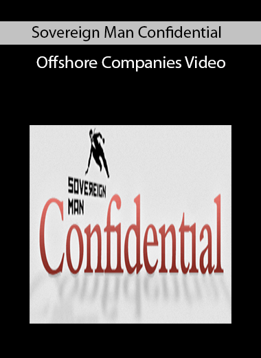 Sovereign Man Confidential – Offshore Companies Video