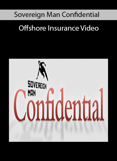 Sovereign Man Confidential – Offshore Insurance Video