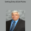 Stephen W.Bigalow - Setting Entry & Exit Points