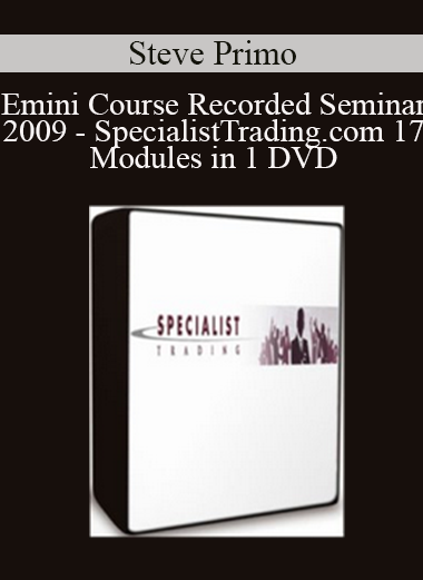 Steve Primo - Emini Course Recorded Seminar 2009 - SpecialistTrading.com 17 Modules in 1 DVD