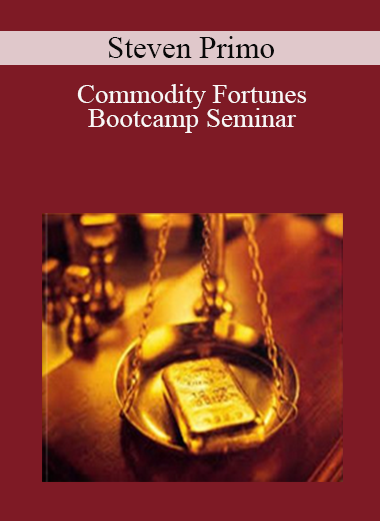 Steven Primo - Commodity Fortunes Bootcamp Seminar
