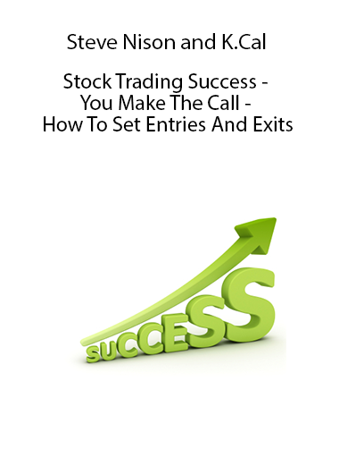 Stock Trading Success - You Make The Call - How To Set Entries And Exits with Steve Nison and K.Cal