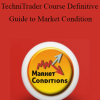 TechniTrader Course Definitive Guide to Market Condition