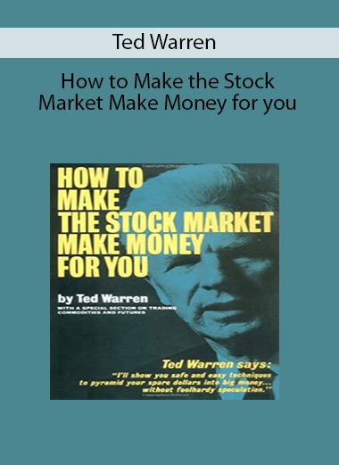 Ted Warren - How to Make the Stock Market Make Money for you