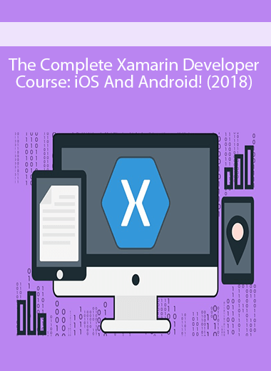 The Complete Xamarin Developer Course: iOS And Android! (2018)