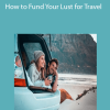 The Roaming Photographer – How to Fund Your Lust for Travel