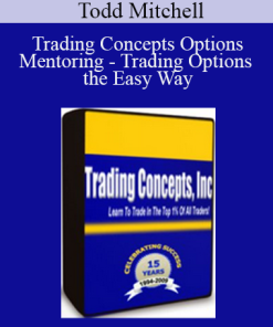 Todd Mitchell - Trading Concepts - Options Mentoring - Trading Options the Easy Way