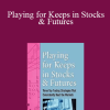 Tom Bierovic - Playing for Keeps in Stocks & Futures
