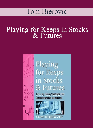 Tom Bierovic - Playing for Keeps in Stocks & Futures