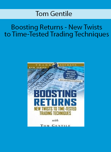 Tom Gentile - Boosting Returns - New Twists to Time-Tested Trading Techniques