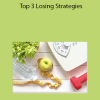 Tony Hansen - Top 3 Losing Strategies